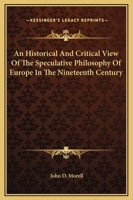 An Historical and Critical View of the Speculative Philosophy of Europe in the Nineteenth Century 1360291350 Book Cover