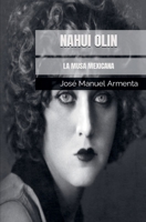 Nahui Olin. La Musa Mexicana (Spanish Edition) B0FHJ78MWW Book Cover