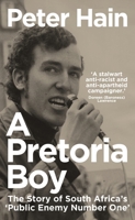 A Pretoria Boy: The Story of South Africa’s ‘Public Enemy Number One’ 1785787632 Book Cover