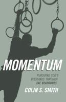 Momentum: Practicing the Beatitudes to Overcome Sin and Pursue God's Blessing 0802413862 Book Cover