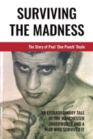 Surviving The Madness: The story of Paul 'One Punch' Doyle 1914195752 Book Cover
