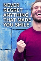 Never regret anything that made you smile. NOTEBOOK BEST Gift - Small Lined Notebook: (6” x 9”) 1655479237 Book Cover