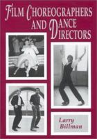 Film Choreographers and Dance Directors: An Illustrated Biographical Encyclopedia, With a History and Filmographies, 1893 Through 1995 0899508685 Book Cover