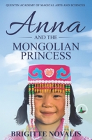 Anna and the Mongolian Princess: Quentin Academy of Magical Arts and Sciences, Volume 3 1944870393 Book Cover