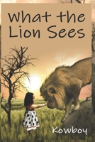 What The Lion Sees B08CWBFF6F Book Cover