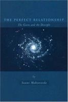 The Perfect Relationship: The Guru and the Disciple 0914602535 Book Cover