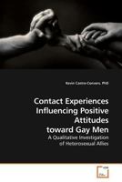 Contact Experiences Influencing Positive Attitudes toward Gay Men 3639179099 Book Cover