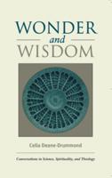 Wonder and Wisdom: Conversations in Science, Spirituality, and Theology 1599470918 Book Cover