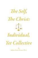 The Self, The Christ: Individual, Yet Collective 1461022193 Book Cover