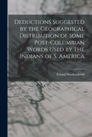 Deductions suggested by the geographical distribution of some post-Columbian words used by the Indians of S. America 1015298222 Book Cover