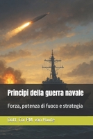 Principi della guerra navale: Forza, potenza di fuoco e strategia (Naval Combat Series) (Italian Edition) B0FR2LYRFL Book Cover