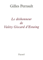 Le Deshonneur de Valery Giscard D'Estaing 221362285X Book Cover