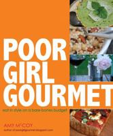 Poor Girl Gourmet: Eat in Style on a Bare Bones Budget 0740789902 Book Cover
