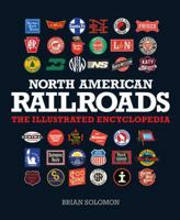 North American Railroads: The Illustrated Encyclopedia 0760341176 Book Cover