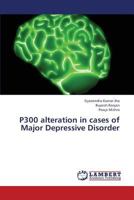 P300 alteration in cases of Major Depressive Disorder 3659418161 Book Cover