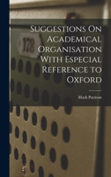 Suggestions On Academical Organisation: With Especial Reference To Oxford (The Academic Profession Series) 1019060409 Book Cover