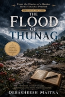 The Flood of Thunag: A Himalayan Literary Novel of Courage, Compassion, Banking, and Human Resilience (From the Diaries of a Banker from Himachal Pradesh) B0H75T6776 Book Cover