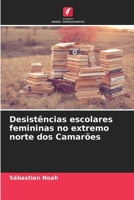 Desistências escolares femininas no extremo norte dos Camarões 6205909294 Book Cover