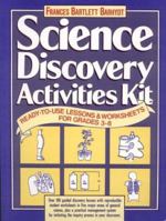 Science Discovery Activities Kit: Ready-To-Use Lessons & Worksheets for Grades 3-8 0876287852 Book Cover