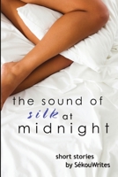 The Sound of Silk at Midnight 0578012642 Book Cover