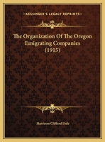 The Organization Of The Oregon Emigrating Companies 1346579490 Book Cover
