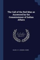 The Call of the Red Man as Answered by the Commissioner of Indian Affairs 1018960546 Book Cover
