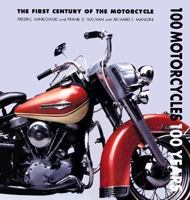 100 Motorcycles 100 Years: The First Century of the Motorcycle 0785816704 Book Cover