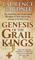 Genesis of the Grail Kings: The Explosive Story of Genetic Cloning and the Ancient Bloodline of Jesus 0553817744 Book Cover