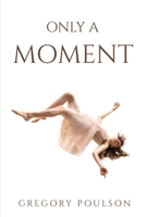 Only a Moment 1804779032 Book Cover