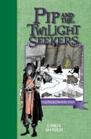 Pip and the Twilight Seekers: A Spindlewood Tale 0340970707 Book Cover