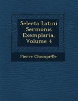 Selecta Latini Sermonis Exemplaria, Volume 4 1249664179 Book Cover