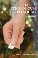 Half a Stick of Gum is Enough B08JVRZVTL Book Cover