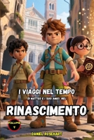I Viaggi nel Tempo di Matteo e i suoi Amici nel Rinascimento: Letture di Storie Fantasy Emozionanti un'idea regalo di Natale o compleanno per Bambini ... 9 10 11 12 13 14 15 anni (Italian Edition) B0GCSPP5M5 Book Cover