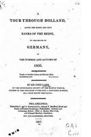 A Tour Through Holland: Along the Right and Left Banks of the Rhine, to the South of Germany, in the Summer and Autumn of 1806 1533290628 Book Cover