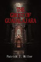 Ghost of Guadalajara 1548105023 Book Cover