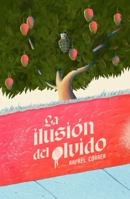 La ilusión del olvido: Novela en 21 retazos de la memoria (Spanish Edition) 0578836696 Book Cover