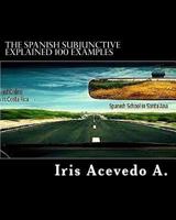 The Spanish Subjunctive Explained: Costarica Spanishonline Language School 1492168548 Book Cover