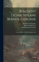 Bendicht Tschachtlans Berner-chronik: Von Dem Jahr 1421 Bis In Das Jahr 1466 (Afrikaans Edition) 1019652535 Book Cover