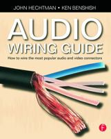 Audio Wiring Guide: How to wire the most popular audio and video connectors 0240520068 Book Cover