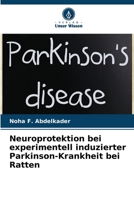 Neuroprotektion bei experimentell induzierter Parkinson-Krankheit bei Ratten (German Edition) 6209957528 Book Cover
