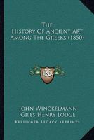 The History of Ancient art Among the Greeks 1165792958 Book Cover