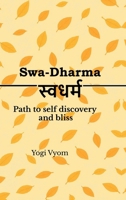 Swa-Dharma: ??????? - Path to self discovery and bliss B0GVJ3VFDW Book Cover