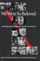 We Were So Beloved: Autobiography of a German Jewish Community 0822939975 Book Cover