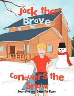 Jack the Brave Conquers the Snow 1479717134 Book Cover