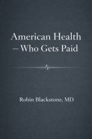 American Health — Who Gets Paid B0GDYWHT93 Book Cover