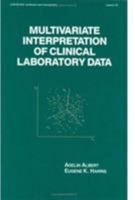 Multivariate Interpretation of Clinical Laboratory Data (Statistics: a Series of Textbooks and Monogrphs) 0824777352 Book Cover