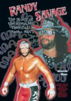 Randy Savage: The Story of the Wrestler They Call "Macho Man" 0791054098 Book Cover