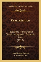 Dramatization: Selections from English Classics Adapted in Dramatic Form 9389450055 Book Cover