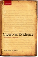 Cicero as Evidence: A Historian's Companion 0199216444 Book Cover