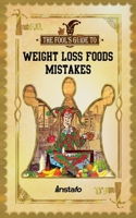 Weight Loss Foods Mistakes (Instafool) 1687471541 Book Cover